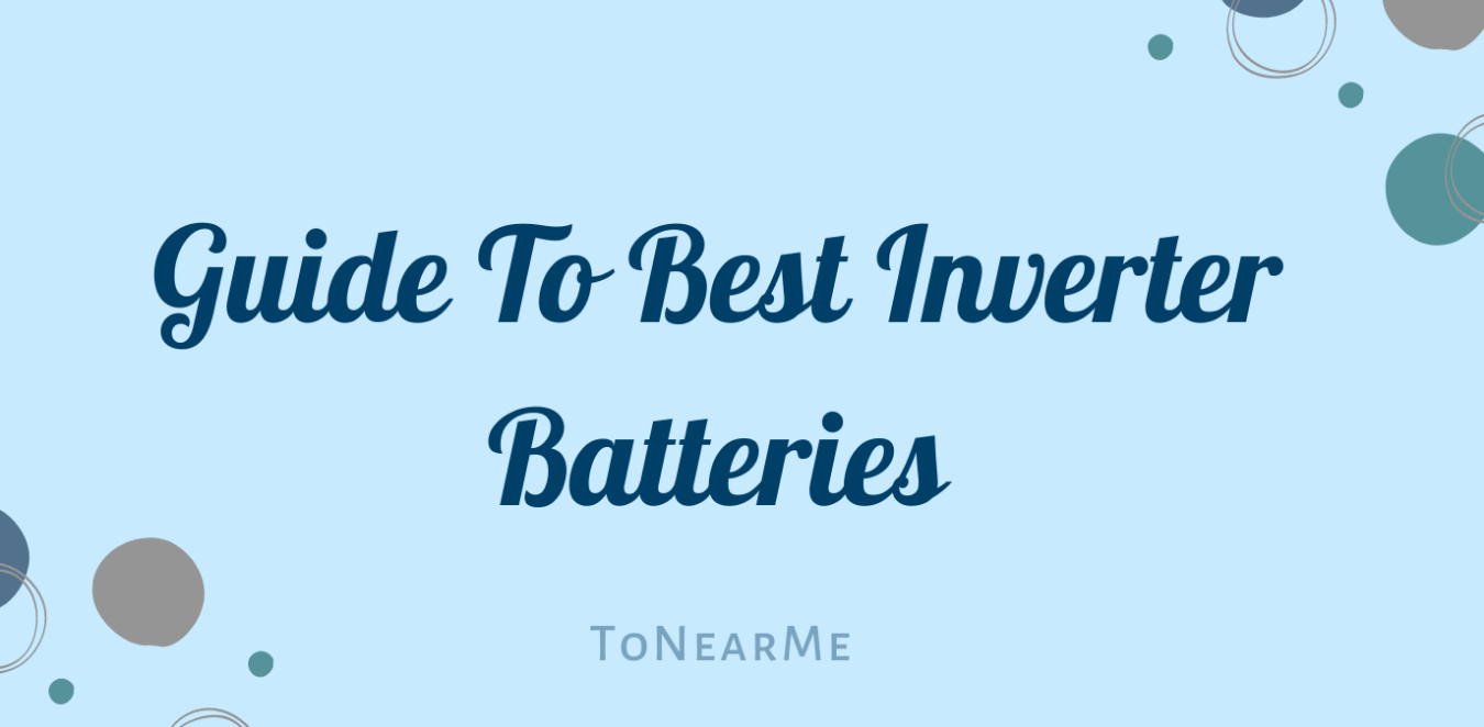 Small Inverter Batteries : Guide To Best Inverter Batteries